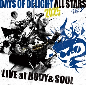 Days of Delight、日本ジャズ界トップ奏者7名による ライヴ盤第2弾『Live at BODY & SOUL vol.2』を7/17発売