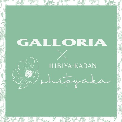 『GALLORIA』×『shitoyaka～しとやか～』_2